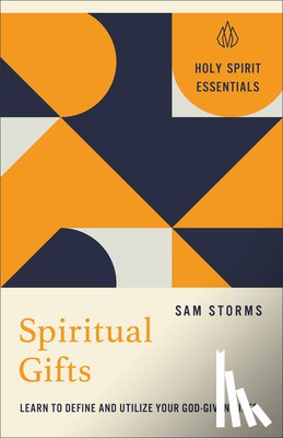 Storms, Sam - Spiritual Gifts