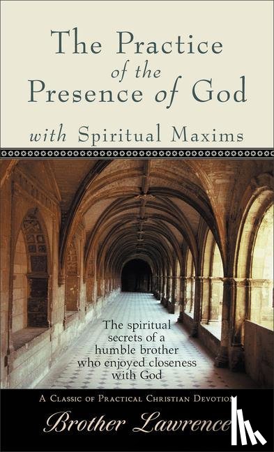 Lawrence, Brother - Practice of the Presence of God with Spiritual Maxims, The