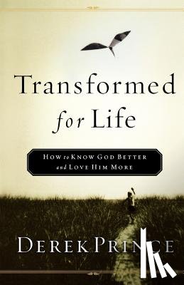 Prince, Derek - Transformed for Life: How to Know God Better and Love Him More