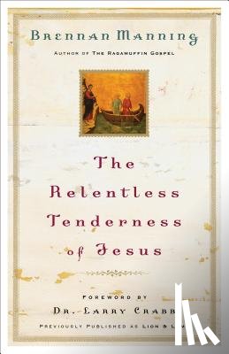 Manning, Brennan - The Relentless Tenderness of Jesus