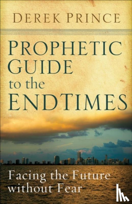 Derek Prince - Prophetic Guide to the End Times