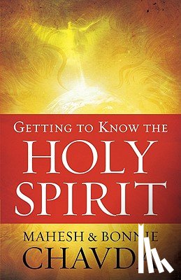 Chavda, Mahesh, Chavda, Bonnie, Skaggs, Ricky - Getting to Know the Holy Spirit
