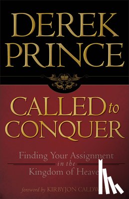 Prince, Derek - Called to Conquer: Finding Your Assignment in the Kingdom of God