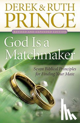 Prince, Derek - God Is a Matchmaker: Seven Biblical Principles for Finding Your Mate