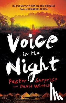 Wimbish, David, Johnson, Bill - Voice in the Night – The True Story of a Man and the Miracles That Are Changing Africa