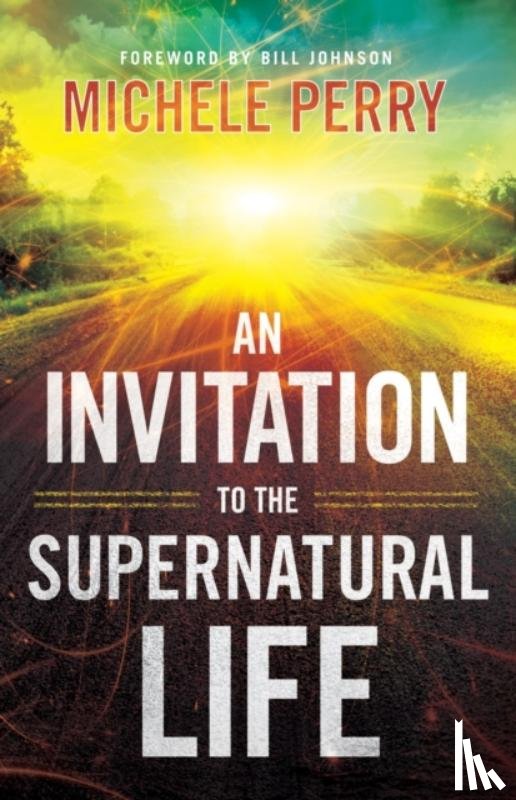 Perry, Michele - An Invitation to the Supernatural Life