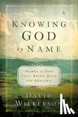 Wilkerson, David - Knowing God by Name: Names of God That Bring Hope and Healing