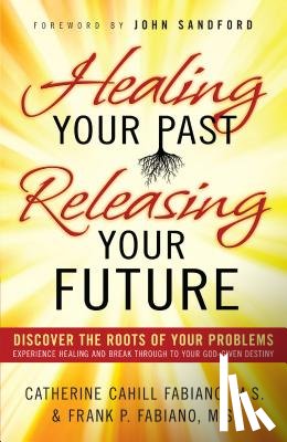 Fabiano, F - Healing Your Past Releasing Your Fu
