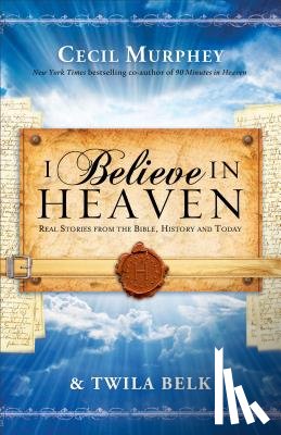 Murphey, A - I Believe in Heaven Real Stories from the Bible, H istory and Today