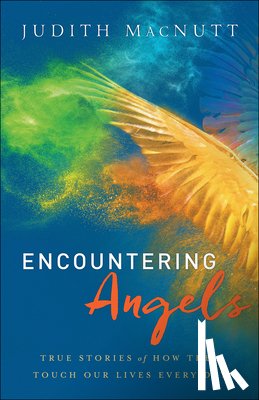 Macnutt, Judith M.a. - Encountering Angels – True Stories of How They Touch Our Lives Every Day