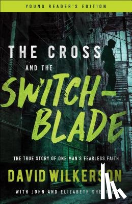 Wilkerson, David - The Cross and the Switchblade: The True Story of One Man's Fearless Faith