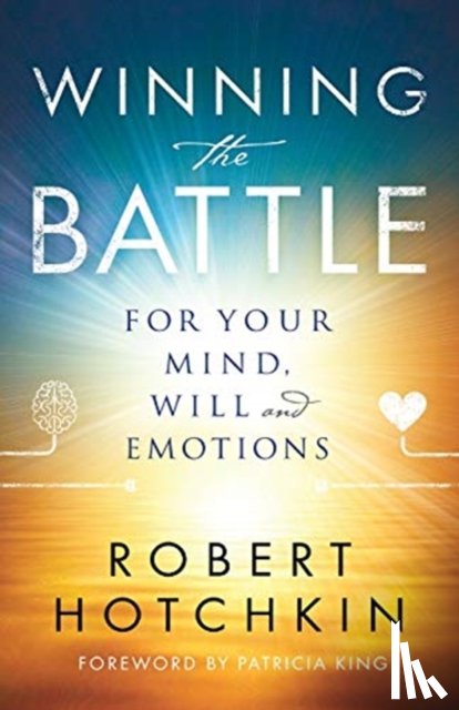 Hotchkin, Robert, King, Patricia - Winning the Battle for Your Mind, Will and Emotions