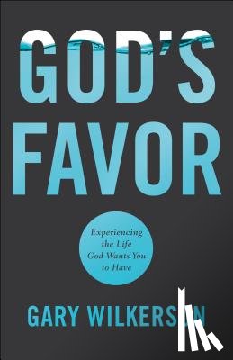 Wilkerson, Gary - God's Favor