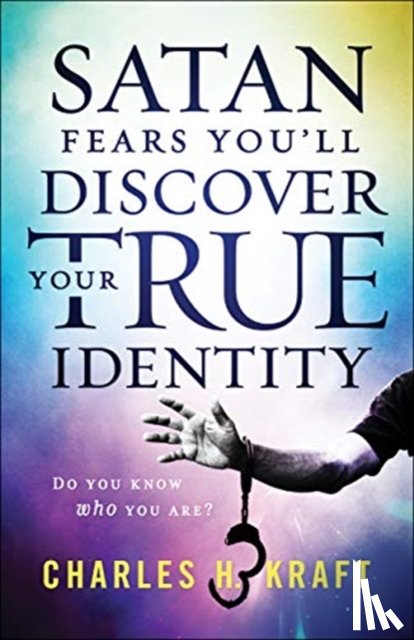 Kraft, Charles H., Hayward, Douglas - Satan Fears You`ll Discover Your True Identity – Do You Know Who You Are?