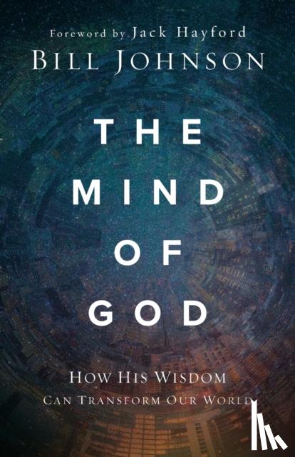 Johnson, Bill - The Mind of God