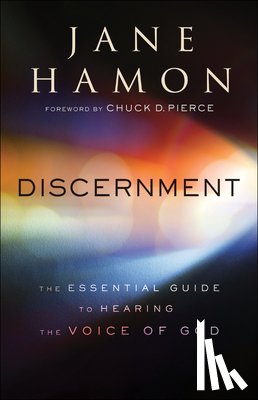 Hamon, Jane, Pierce, Chuck - Discernment – The Essential Guide to Hearing the Voice of God