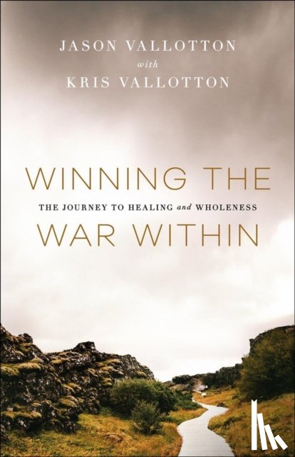 Vallotton, Jason, Vallotton, Kris - Winning the War Within – The Journey to Healing and Wholeness