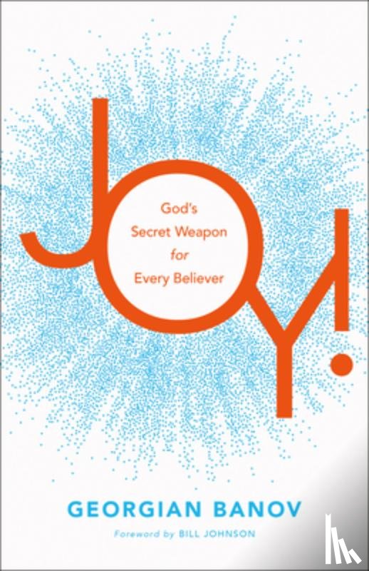 Banov, Georgian, Johnson, Bill - Joy! – God`s Secret Weapon for Every Believer