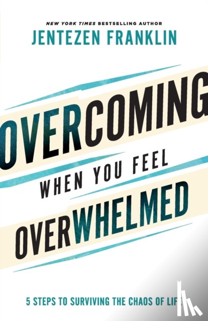 Franklin, Jentezen - Overcoming When You Feel Overwhelmed