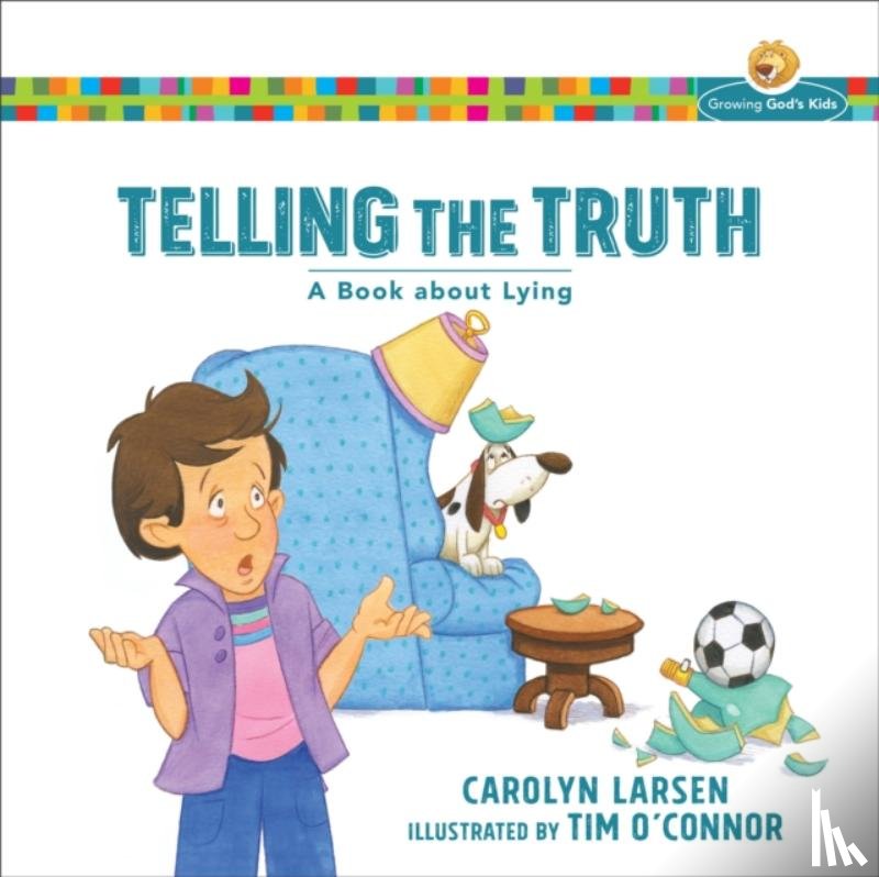 Larsen, Carolyn, O`connor, Tim - Telling the Truth – A Book about Lying