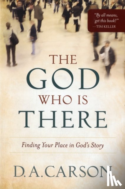 Carson, D. A. - The God Who Is There – Finding Your Place in God`s Story