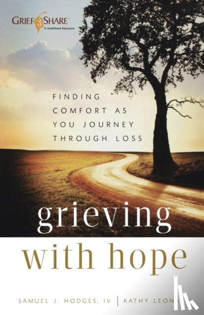 Hodges, Samuel J. Iv, Leonard, Kathy - Grieving with Hope – Finding Comfort as You Journey through Loss