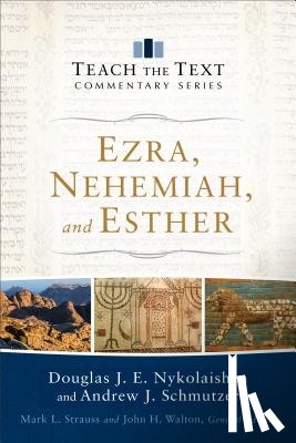 Nykolaishen, Douglas J.e., Schmutzer, Andrew J., Strauss, Mark, Walton, John - Ezra, Nehemiah, and Esther