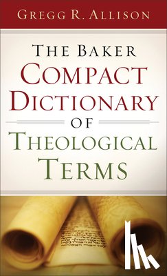 Allison, Gregg R. - The Baker Compact Dictionary of Theological Terms