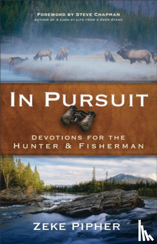 Pipher, Zeke, Chapman, Steve - In Pursuit – Devotions for the Hunter and Fisherman