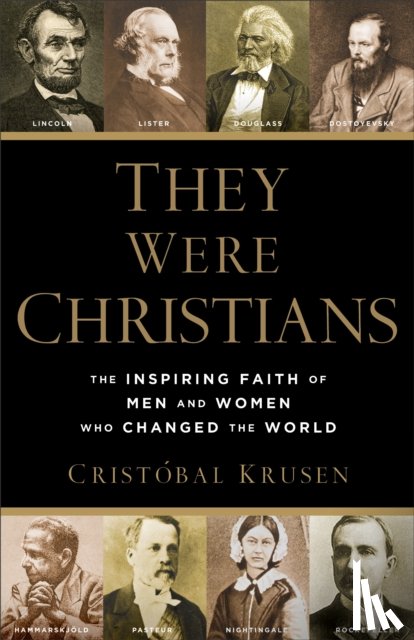 Krusen, Cristobal - They Were Christians – The Inspiring Faith of Men and Women Who Changed the World