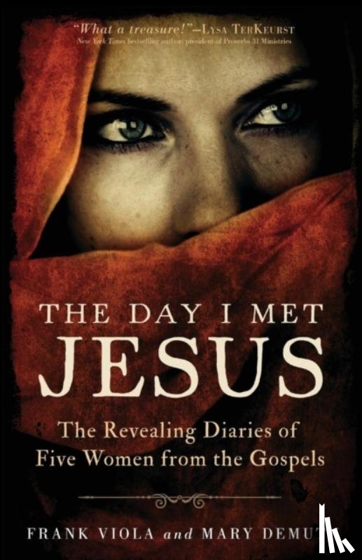 Viola, Frank, Demuth, Mary - The Day I Met Jesus – The Revealing Diaries of Five Women from the Gospels