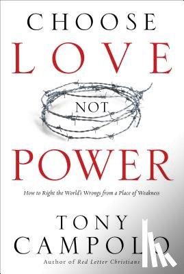 Campolo, Tony - Choose Love Not Power