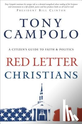Campolo, Tony, Wallis, Jim - Red Letter Christians – A Citizen`s Guide to Faith and Politics