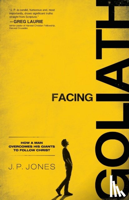 Jones, J. P., Luck, Kenny - Facing Goliath – How a Man Overcomes His Giants to Follow Christ