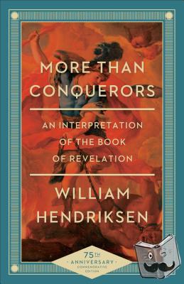 Hendriksen, William - More Than Conquerors – An Interpretation of the Book of Revelation