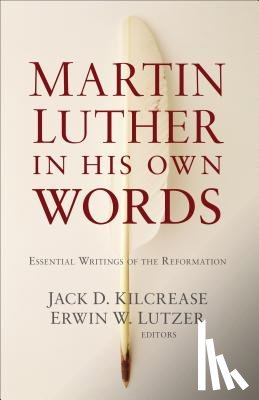  - Martin Luther in His Own Words