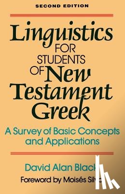 Black, David Alan, Silva, Moises - Linguistics for Students of New Testament Greek – A Survey of Basic Concepts and Applications