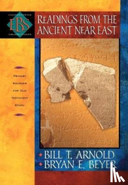 Arnold, Bill T., Beyer, Bryan E. - Readings from the Ancient Near East – Primary Sources for Old Testament Study