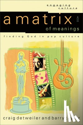 Detweiler, Craig - A Matrix of Meanings: Finding God in Pop Culture