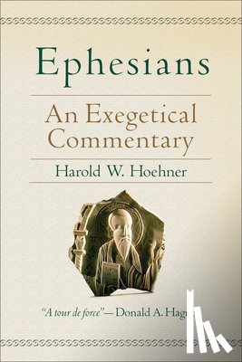 Hoehner, Harold W. - Ephesians – An Exegetical Commentary