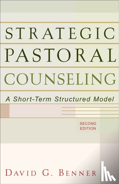 Benner, David G. - Strategic Pastoral Counseling – A Short–Term Structured Model