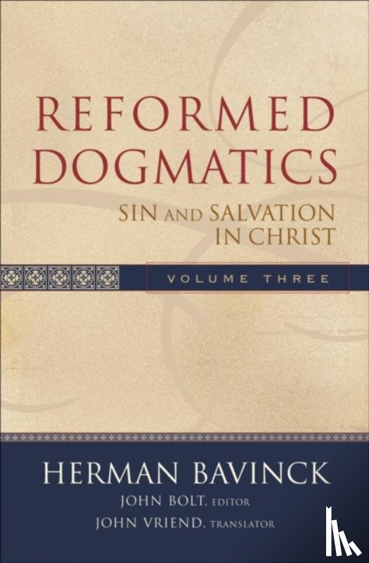 Bavinck, Herman, Bolt, John, Vriend, John - Reformed Dogmatics – Sin and Salvation in Christ