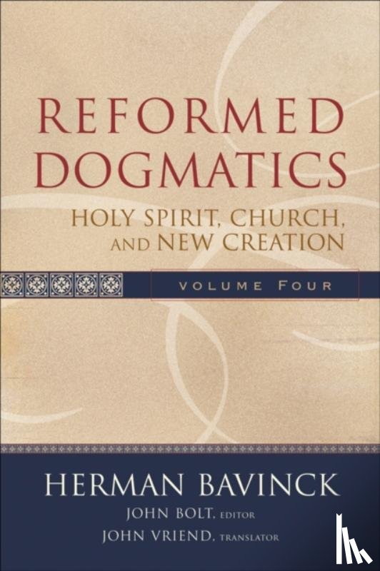 Bavinck, Herman, Bolt, John, Vriend, John - Reformed Dogmatics – Holy Spirit, Church, and New Creation