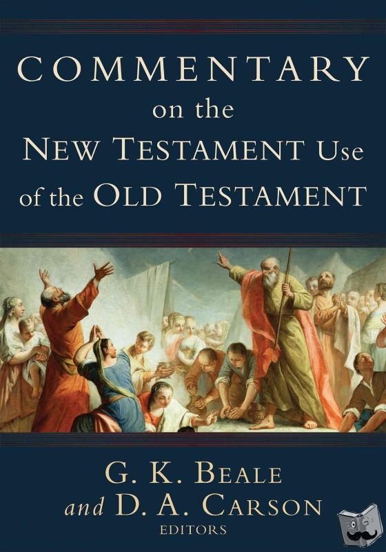 Carson, D. A., Beale, G. K. - Commentary on the New Testament Use of the Old Testament