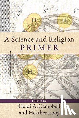 Campbell, Heidi A., Looy, Heather - A Science and Religion Primer