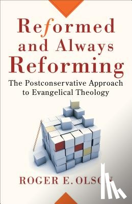 Olson, Roger E. - Reformed and Always Reforming