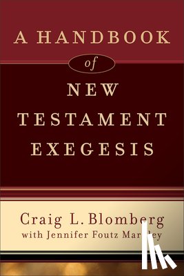 Blomberg, Craig L., Foutz Markley, Jennifer - A Handbook of New Testament Exegesis