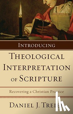 Treier, Daniel J. - Introducing Theological Interpretation of Scripture: Recovering a Christian Practice