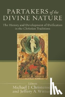 Christensen, Michael J. - Partakers of the Divine Nature: The History and Development of Deification in the Christian Traditions