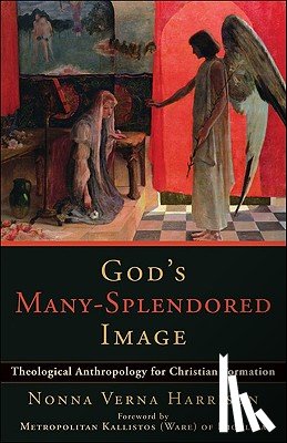 Harrison, Nonna Verna - God`s Many–Splendored Image – Theological Anthropology for Christian Formation